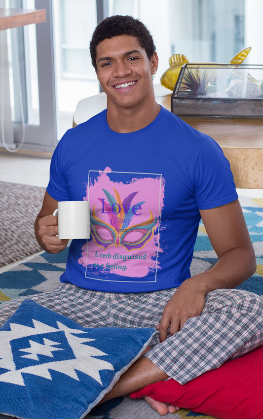 Love Is...Verb Disguised as a Feeling Tee
